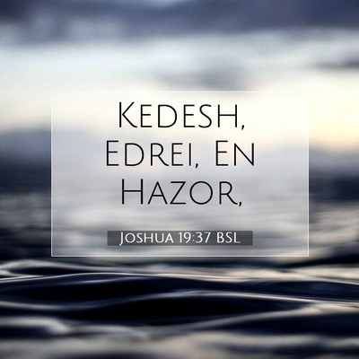 Picture 07 - Joshua 19:37 BSL - Kedesh, Edrei, En - Bible Verse Picture