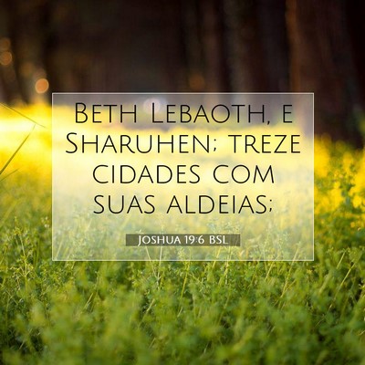 Picture 07 - Joshua 19:6 BSL - Beth Lebaoth, e Sharuhen; treze cidades com suas - Bible Verse Picture
