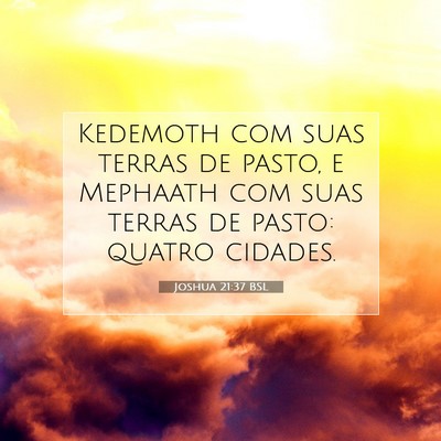 Picture 07 - Joshua 21:37 BSL - Kedemoth com suas terras de pasto, e Mephaath com - Bible Verse Picture