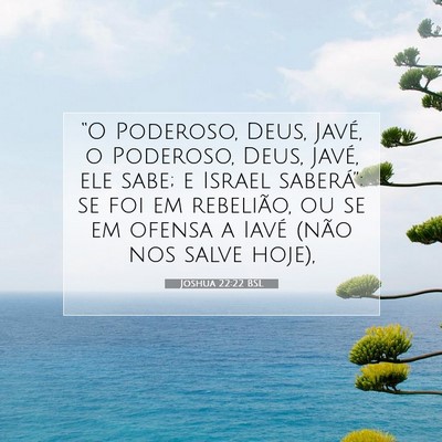 Picture 07 - Joshua 22:22 BSL - “O Poderoso, Deus, Javé, o Poderoso, Deus, - Bible Verse Picture