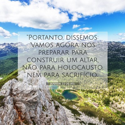 Picture 07 - Joshua 22:26 BSL - “Portanto, dissemos: 'Vamos agora nos preparar - Bible Verse Picture