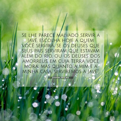 Picture 07 - Joshua 24:15 BSL - Se lhe parece malvado servir a Javé, escolha - Bible Verse Picture