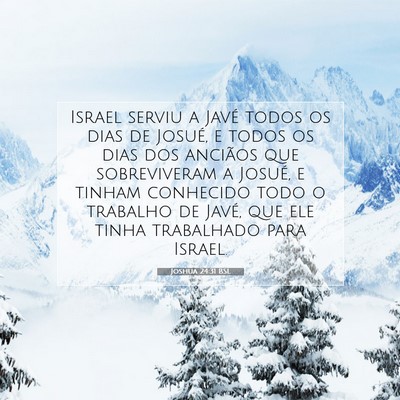 Picture 07 - Joshua 24:31 BSL - Israel serviu a Javé todos os dias de Josué, e - Bible Verse Picture