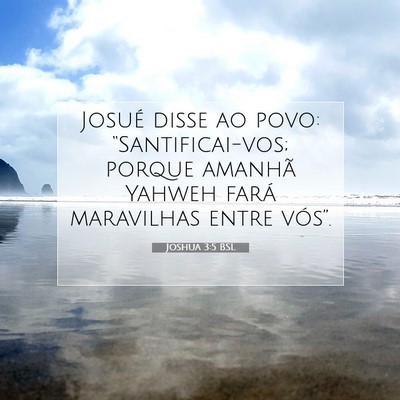 Picture 07 - Joshua 3:5 BSL - Josué disse ao povo: “Santificai-vos; porque - Bible Verse Picture