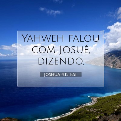 Picture 07 - Joshua 4:15 BSL - Yahweh falou com Josué, - Bible Verse Picture