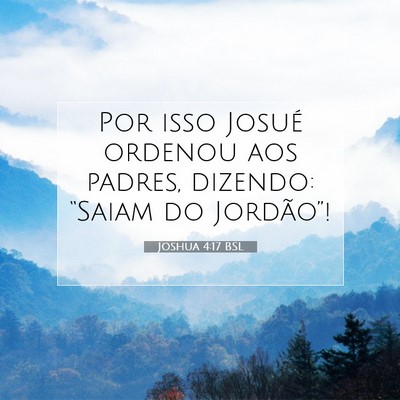 Picture 07 - Joshua 4:17 BSL - Por isso Josué ordenou aos padres, dizendo: - Bible Verse Picture