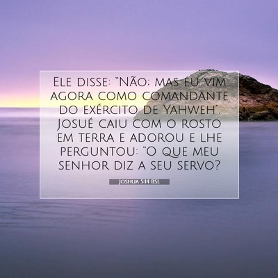 Picture 07 - Joshua 5:14 BSL - Ele disse: “Não; mas eu vim agora como - Bible Verse Picture