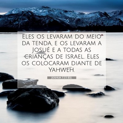 Picture 07 - Joshua 7:23 BSL - Eles os levaram do meio da tenda, e os levaram a - Bible Verse Picture