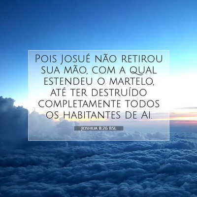 Picture 07 - Joshua 8:26 BSL - Pois Josué não retirou sua mão, com a qual - Bible Verse Picture