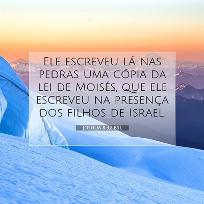 Picture 07 - Joshua 8:32 BSL - Ele escreveu lá nas pedras uma cópia da lei de - Bible Verse Picture