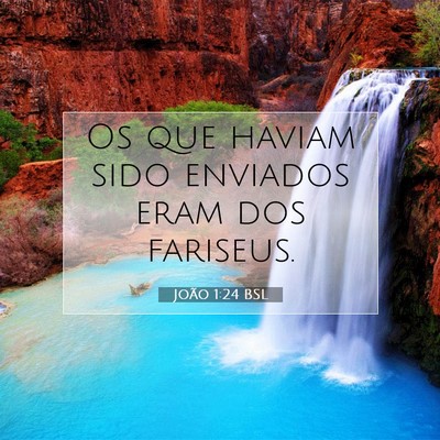 Picture 07 - João 1:24 BSL - Os que haviam sido enviados eram dos - Bible Verse Picture
