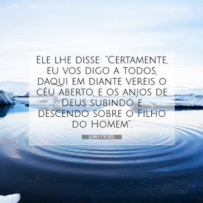 Picture 07 - João 1:51 BSL - Ele lhe disse: “Certamente, eu vos digo a - Bible Verse Picture