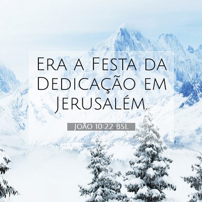 Picture 07 - João 10:22 BSL - Era a Festa da Dedicação em - Bible Verse Picture