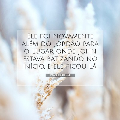 Picture 07 - João 10:40 BSL - Ele foi novamente além do Jordão para o lugar - Bible Verse Picture