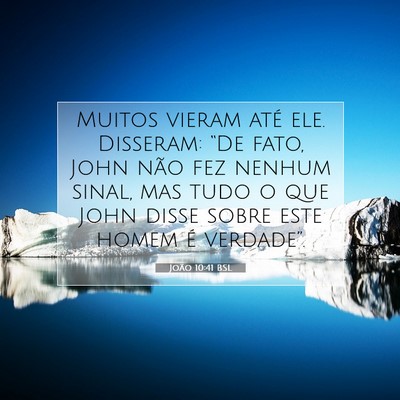Picture 07 - João 10:41 BSL - Muitos vieram até ele. Disseram: “De fato, - Bible Verse Picture