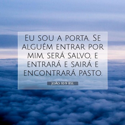 Picture 07 - João 10:9 BSL - Eu sou a porta. Se alguém entrar por mim, será - Bible Verse Picture