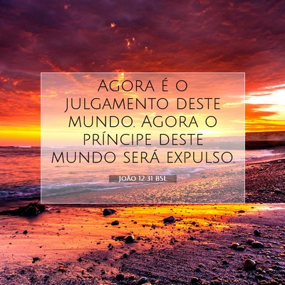 Picture 07 - João 12:31 BSL - Agora é o julgamento deste mundo. Agora o - Bible Verse Picture