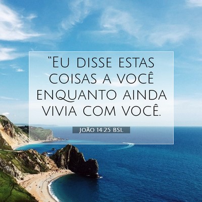 Picture 07 - João 14:25 BSL - “Eu disse estas coisas a você enquanto ainda - Bible Verse Picture