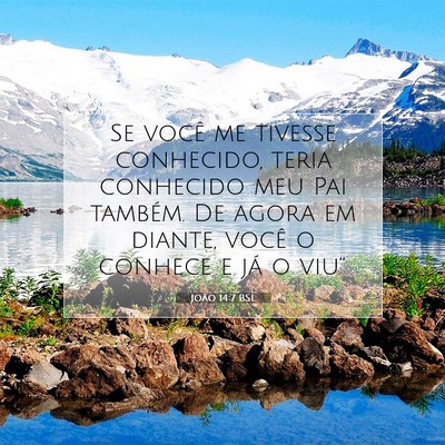 Picture 07 - João 14:7 BSL - Se você me tivesse conhecido, teria conhecido - Bible Verse Picture