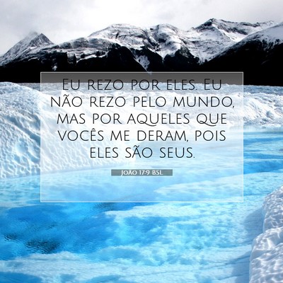 Picture 07 - João 17:9 BSL - Eu rezo por eles. Eu não rezo pelo mundo, mas - Bible Verse Picture