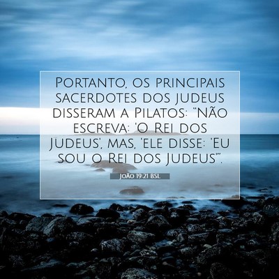 Picture 07 - João 19:21 BSL - Portanto, os principais sacerdotes dos judeus - Bible Verse Picture