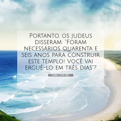 Picture 07 - João 2:20 BSL - Portanto, os judeus disseram: “Foram - Bible Verse Picture