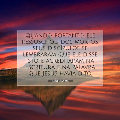 Picture 07 - João 2:22 BSL - Quando, portanto, ele ressuscitou dos mortos, - Bible Verse Picture