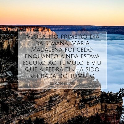 Picture 07 - João 20:1 BSL - Agora, no primeiro dia da semana, Maria Madalena - Bible Verse Picture