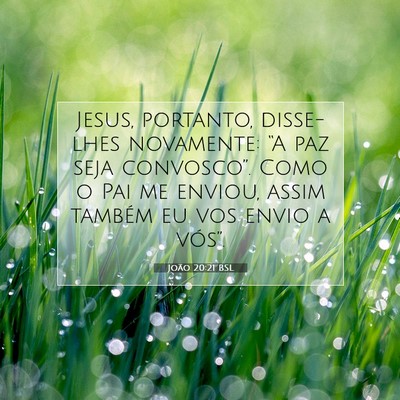 Picture 07 - João 20:21 BSL - Jesus, portanto, disse-lhes novamente: “A paz - Bible Verse Picture