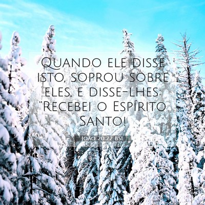 Picture 07 - João 20:22 BSL - Quando ele disse isto, soprou sobre eles, e - Bible Verse Picture