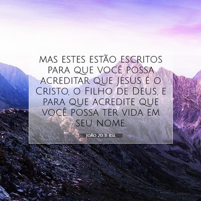 Picture 07 - João 20:31 BSL - mas estes estão escritos para que você possa - Bible Verse Picture