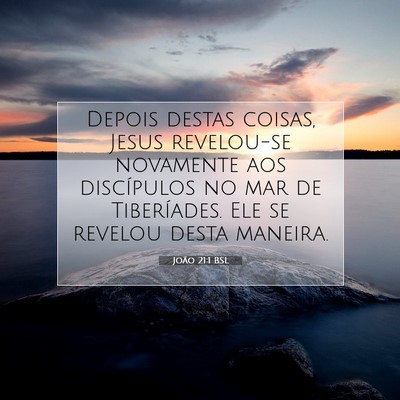 Picture 07 - João 21:1 BSL - Depois destas coisas, Jesus revelou-se novamente - Bible Verse Picture
