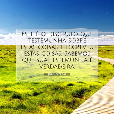 Picture 07 - João 21:24 BSL - Este é o discípulo que testemunha sobre estas - Bible Verse Picture