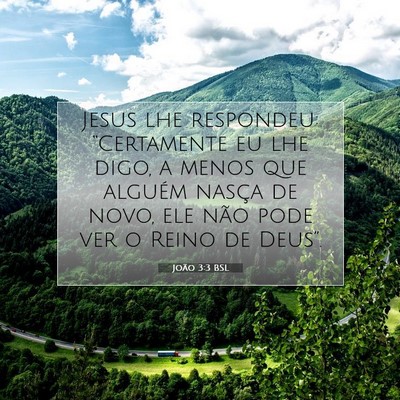 Picture 07 - João 3:3 BSL - Jesus lhe respondeu: “Certamente eu lhe digo, a - Bible Verse Picture