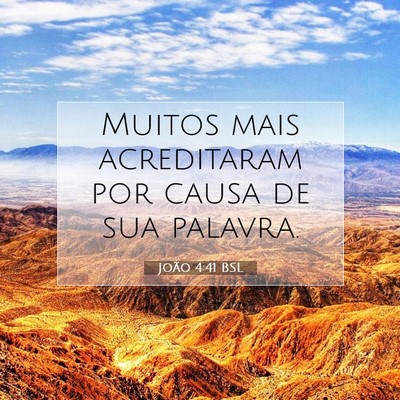 Picture 07 - João 4:41 BSL - Muitos mais acreditaram por causa de sua - Bible Verse Picture