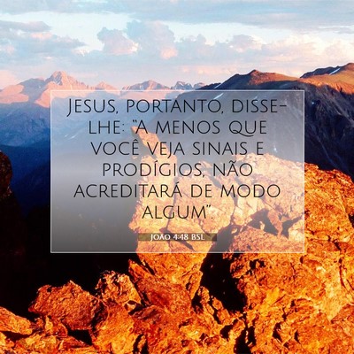 Picture 07 - João 4:48 BSL - Jesus, portanto, disse-lhe: “A menos que você - Bible Verse Picture