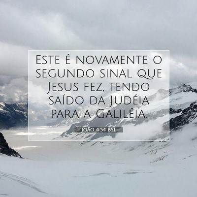 Picture 07 - João 4:54 BSL - Este é novamente o segundo sinal que Jesus fez, - Bible Verse Picture
