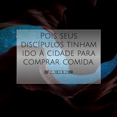 Picture 07 - João 4:8 BSL - Pois seus discípulos tinham ido à cidade para - Bible Verse Picture