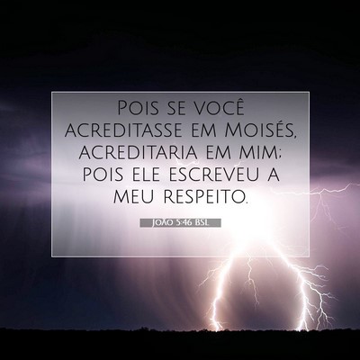 Picture 07 - João 5:46 BSL - Pois se você acreditasse em Moisés, acreditaria - Bible Verse Picture