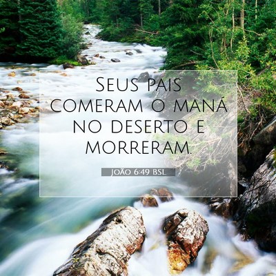 Picture 07 - João 6:49 BSL - Seus pais comeram o maná no deserto e - Bible Verse Picture
