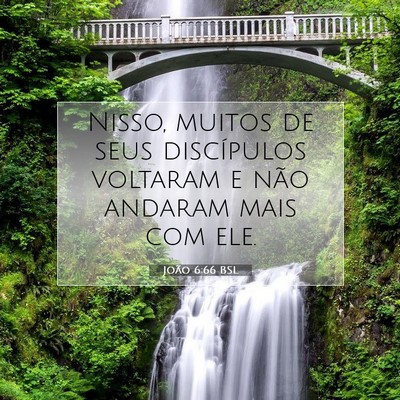 Picture 07 - João 6:66 BSL - Nisso, muitos de seus discípulos voltaram e não - Bible Verse Picture