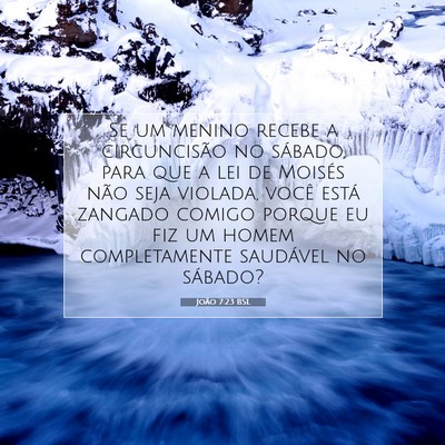 Picture 07 - João 7:23 BSL - Se um menino recebe a circuncisão no sábado, - Bible Verse Picture