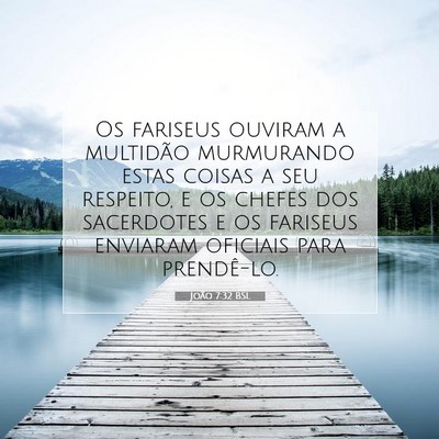 Picture 07 - João 7:32 BSL - Os fariseus ouviram a multidão murmurando estas - Bible Verse Picture