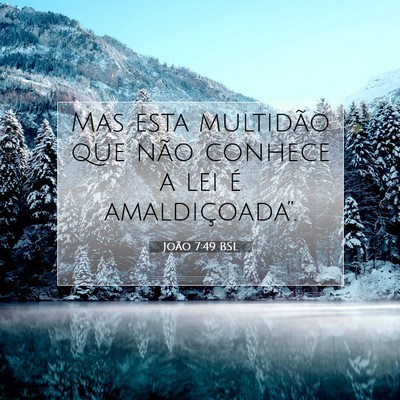 Picture 07 - João 7:49 BSL - Mas esta multidão que não conhece a lei é - Bible Verse Picture