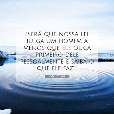 Picture 07 - João 7:51 BSL - “Será que nossa lei julga um homem a menos que - Bible Verse Picture