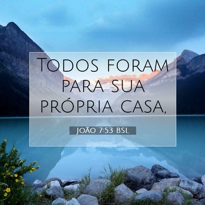 Picture 07 - João 7:53 BSL - Todos foram para sua própria - Bible Verse Picture