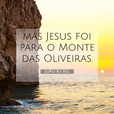 Picture 07 - João 8:1 BSL - mas Jesus foi para o Monte das - Bible Verse Picture