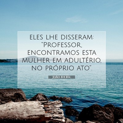 Picture 07 - João 8:4 BSL - eles lhe disseram: “Professor, encontramos esta - Bible Verse Picture