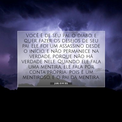 Picture 07 - João 8:44 BSL - Você é de seu pai, o diabo, e quer fazer os - Bible Verse Picture