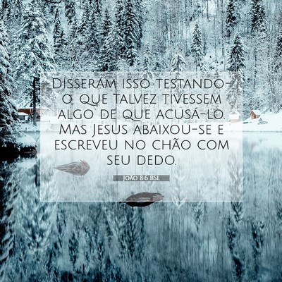 Picture 07 - João 8:6 BSL - Disseram isso testando-o, que talvez tivessem - Bible Verse Picture